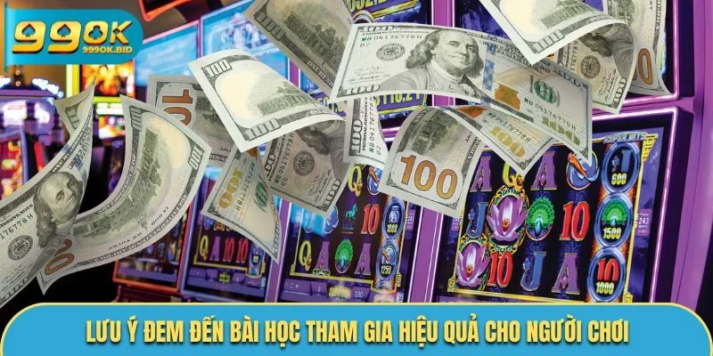 Lưu ý đem đến bài học tham gia hiệu quả cho người chơi