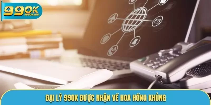 Đại lý 99OK với chính sách hoa hồng khủng
