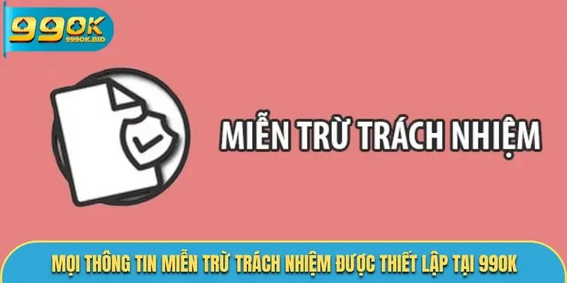 Mọi thông tin miễn trừ trách nhiệm 99OK luôn rõ ràng và công khai